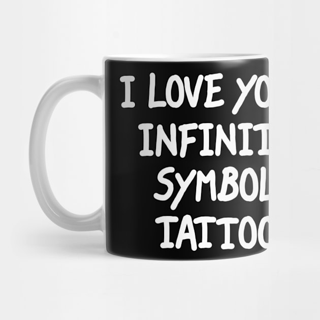 I Love Your Infinity Symbol Tattoo by LarsBeelzebub